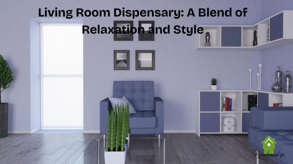 Living Room Dispensary A Blend of Relaxation and Style