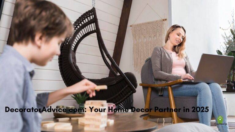 DecoratorAdvice com: Your Home Decor Partner in 2025