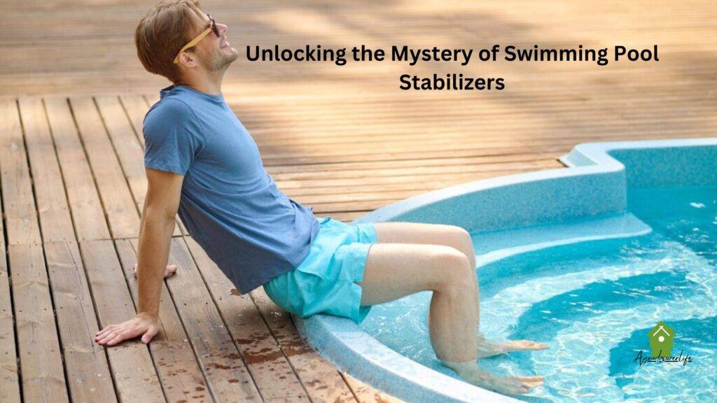 Unlocking the Mystery of Swimming Pool Stabilizers