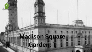 Madison Square Garden: The World’s Most Famous Arena