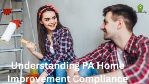 Understanding PA Home Improvement Compliance