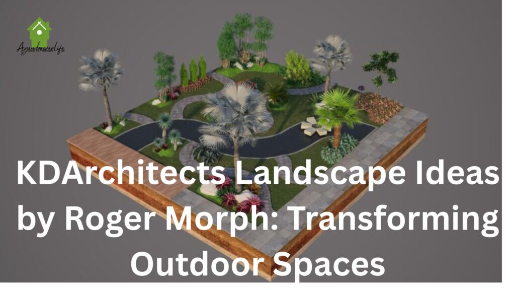 KDArchitects Landscape Ideas by Roger Morph: Transforming Outdoor Spaces