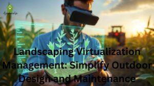 Landscaping Virtualization Management: Simplify Outdoor Design and Maintenance