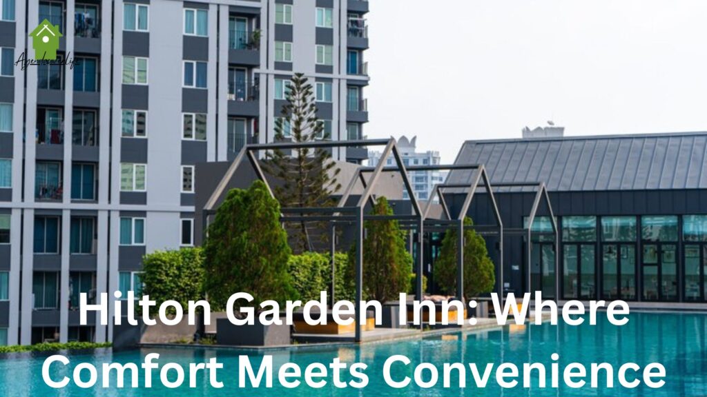 Hilton Garden Inn: Where Comfort Meets Convenience
