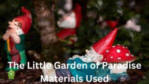 The Little Garden of Paradise Materials Used