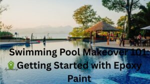 Swimming Pool Makeover 101: Getting Started with Epoxy Paint